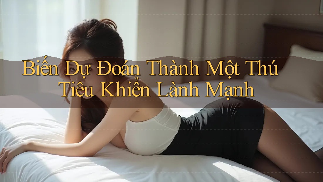 Biến Dự Đoán Thành Một Thú Tiêu Khiển Lành Mạnh Biến Dự Đoán Thành Một Thú Tiêu Khiển Lành Mạnh
