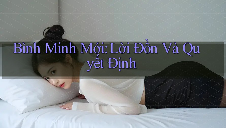 Bình Minh Mới: Lời Đồn Và Quyết Định Bình Minh Mới: Lời Đồn Và Quyết Định