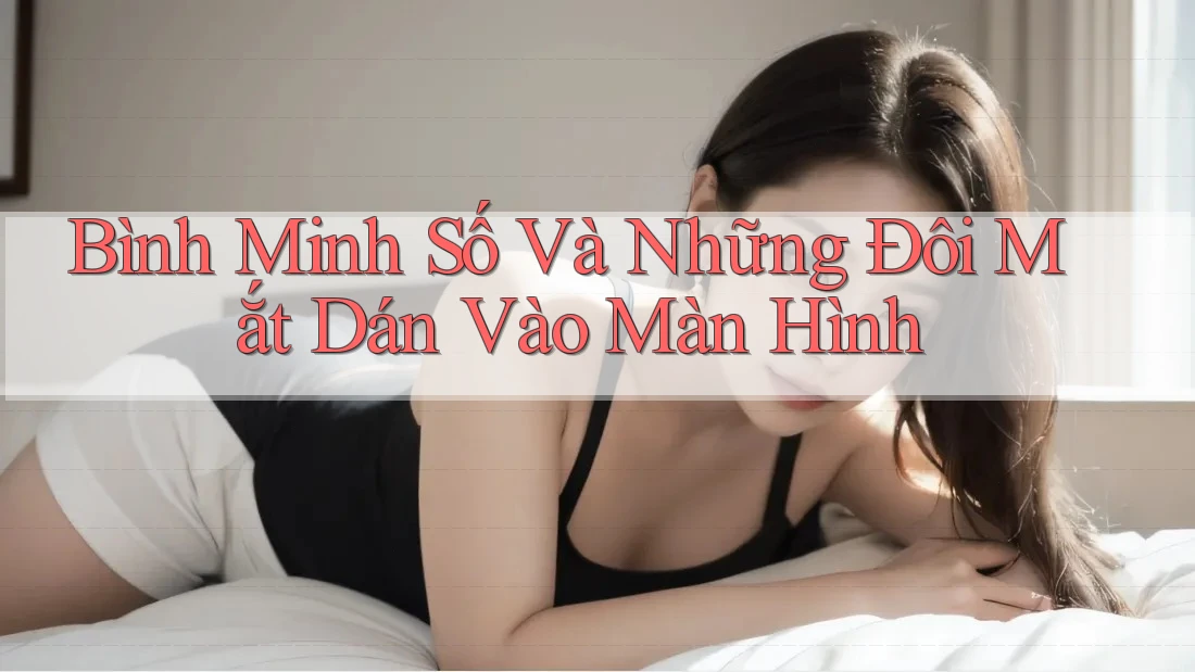 Bình Minh Số Và Những Đôi Mắt Dán Vào Màn Hình Bình Minh Số Và Những Đôi Mắt Dán Vào Màn Hình