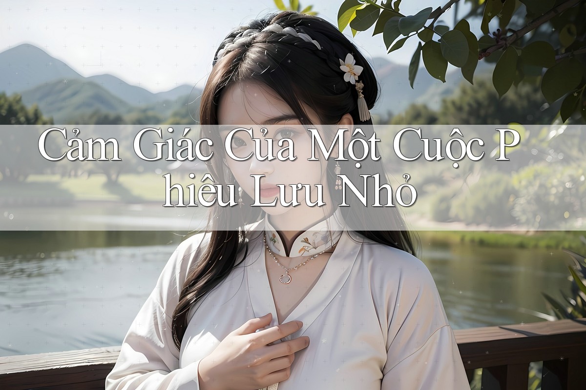 Cảm Giác Của Một Cuộc Phiêu Lưu Nhỏ Cảm Giác Của Một Cuộc Phiêu Lưu Nhỏ