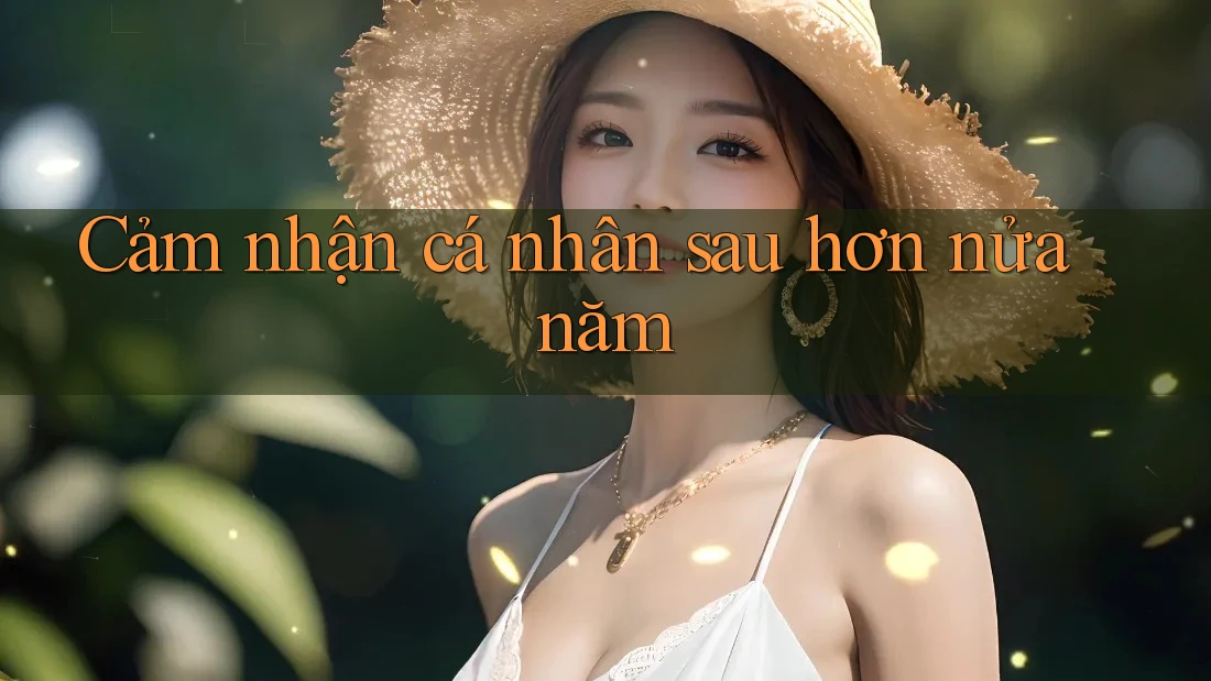 Cảm nhận cá nhân sau hơn nửa năm Cảm nhận cá nhân sau hơn nửa năm
