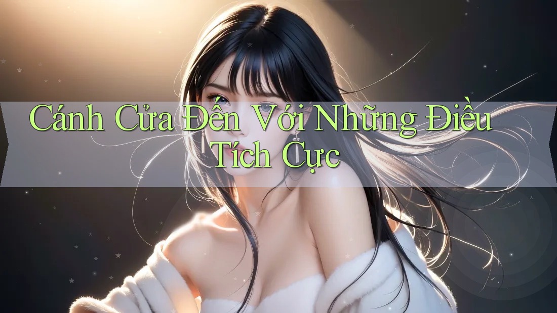 Cánh Cửa Đến Với Những Điều Tích Cực Cánh Cửa Đến Với Những Điều Tích Cực