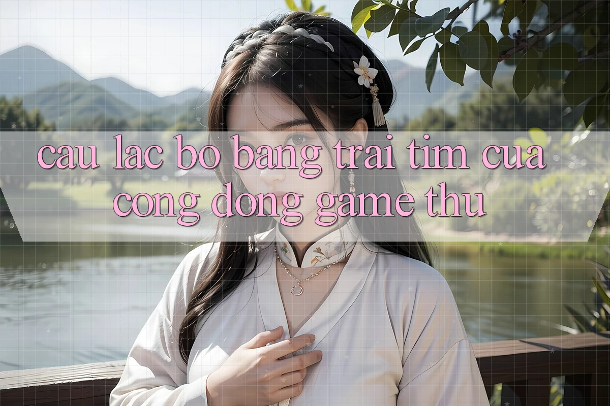 “Câu Lạc Bộ Bang” – Trái Tim Của Cộng Đồng Game Thủ