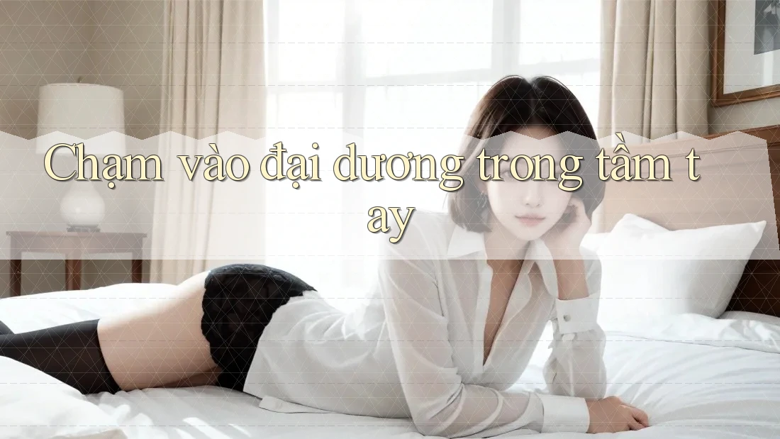 Chạm vào đại dương trong tầm tay Chạm vào đại dương trong tầm tay