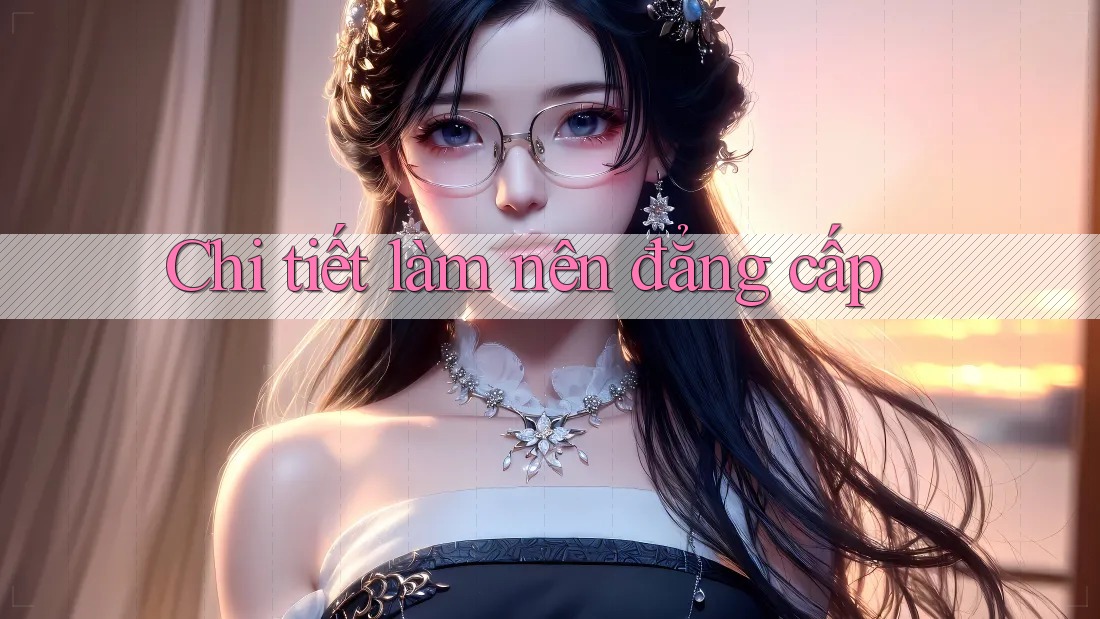 Chi tiết làm nên đẳng cấp Chi tiết làm nên đẳng cấp