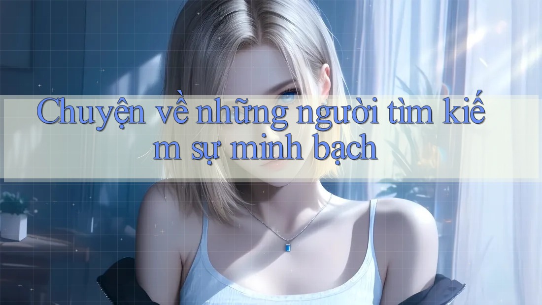 Chuyện về những người tìm kiếm sự minh bạch