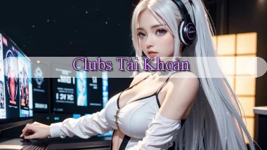 Clubs Tài khoản