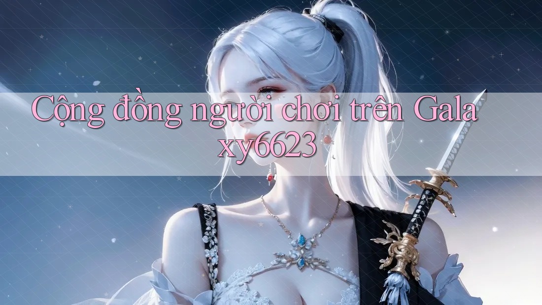 Cộng đồng người chơi trên Galaxy6623 Cộng đồng người chơi trên Galaxy6623