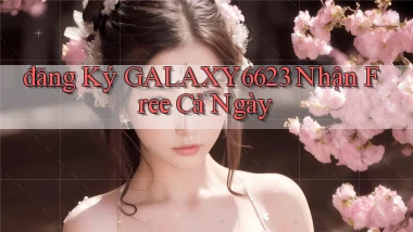đăng ký galaxy6623 nhận free cả ngày