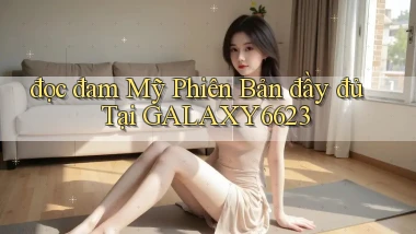 đọc đam mỹ phiên bản đầy đủ tại galaxy6623