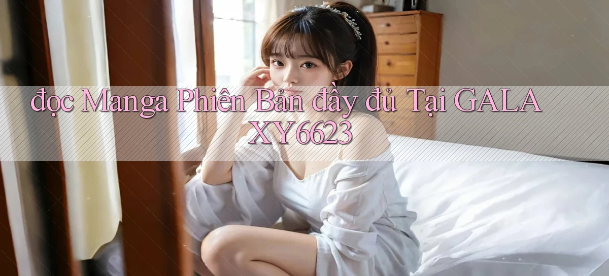 đọc manga phiên bản đầy đủ tại galaxy6623