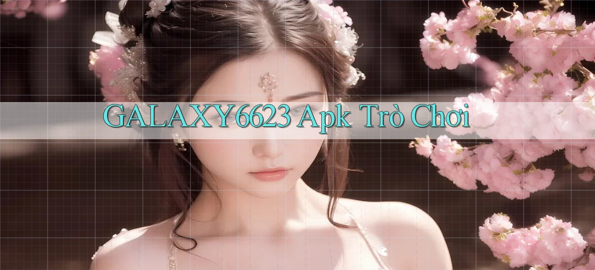 galaxy6623 apk trò chơi