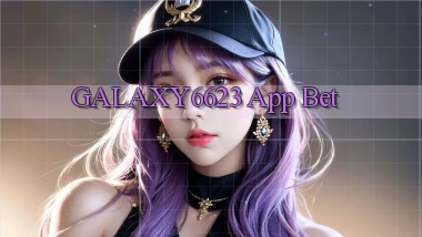 galaxy6623 app bet