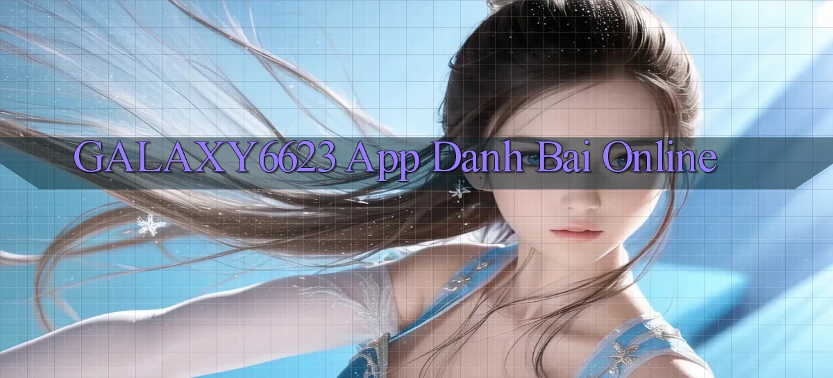 galaxy6623 app danh bai online