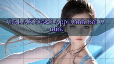 galaxy6623 app danh bai online