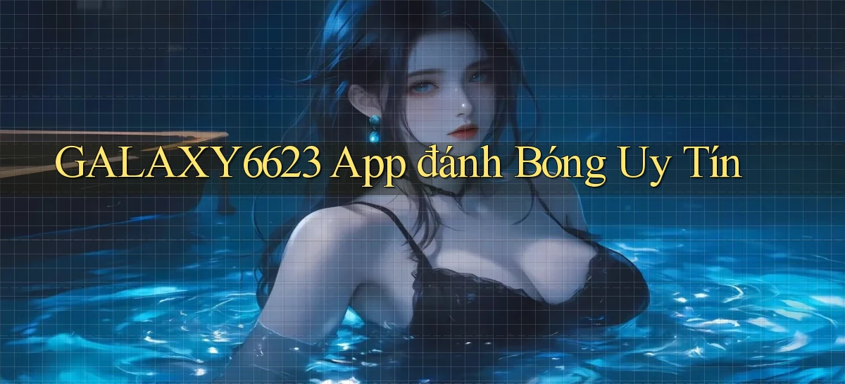 galaxy6623 app đánh bóng uy tín