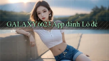 galaxy6623 app đánh lô đề