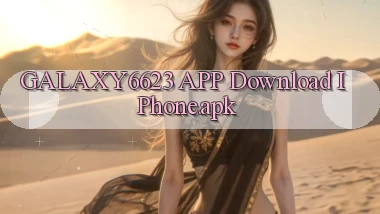 galaxy6623 APP download iPhone.apk