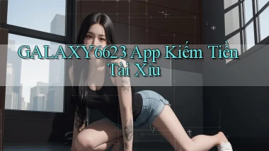galaxy6623 app kiếm tiền tài xỉu