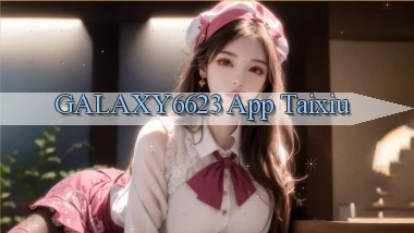 galaxy6623 app taixiu