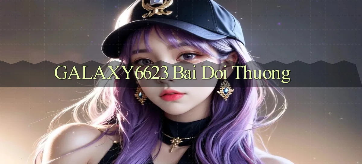 galaxy6623 bài đổi thưởng