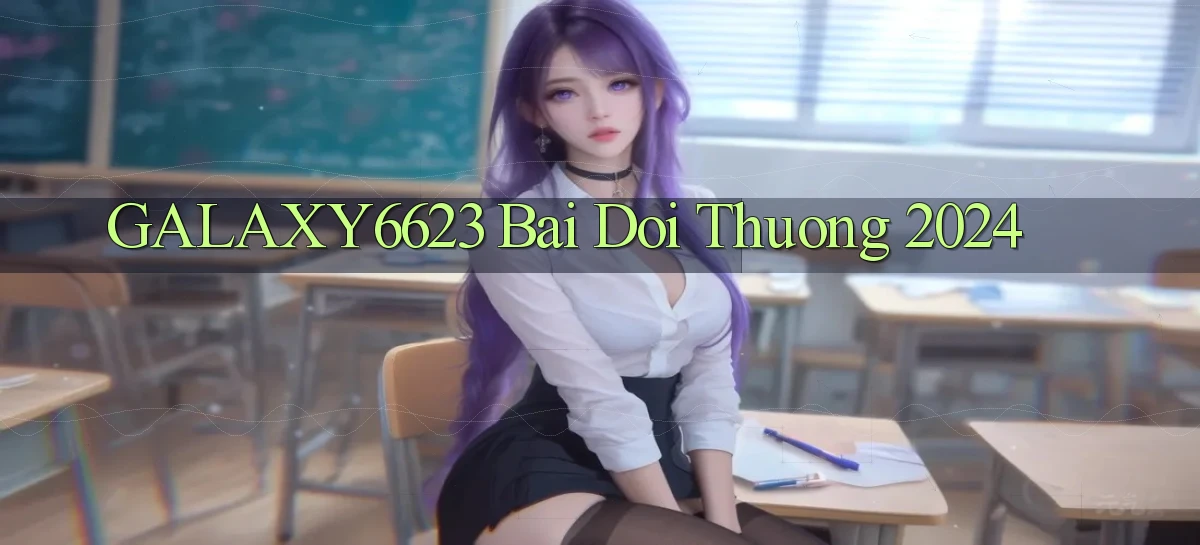 galaxy6623 bai doi thuong 2024