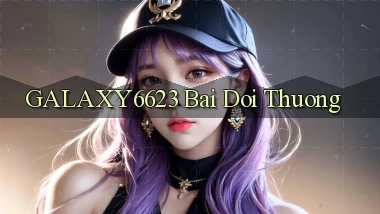 galaxy6623 bài đổi thưởng