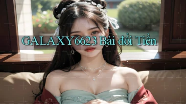 galaxy6623 bài đổi tiền