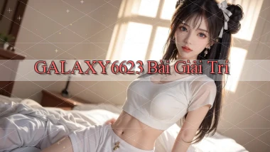 galaxy6623 bài giải trí