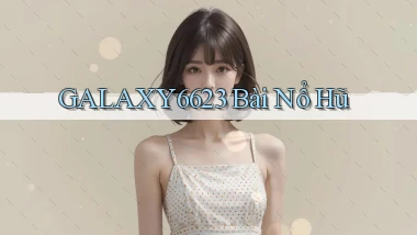 galaxy6623 bài nổ hũ