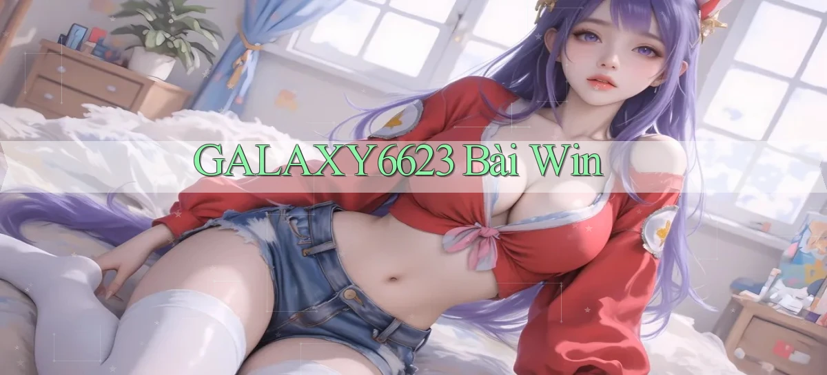 galaxy6623 bài win