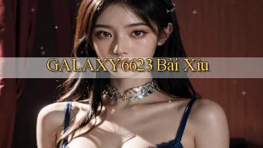 galaxy6623 bài xỉu
