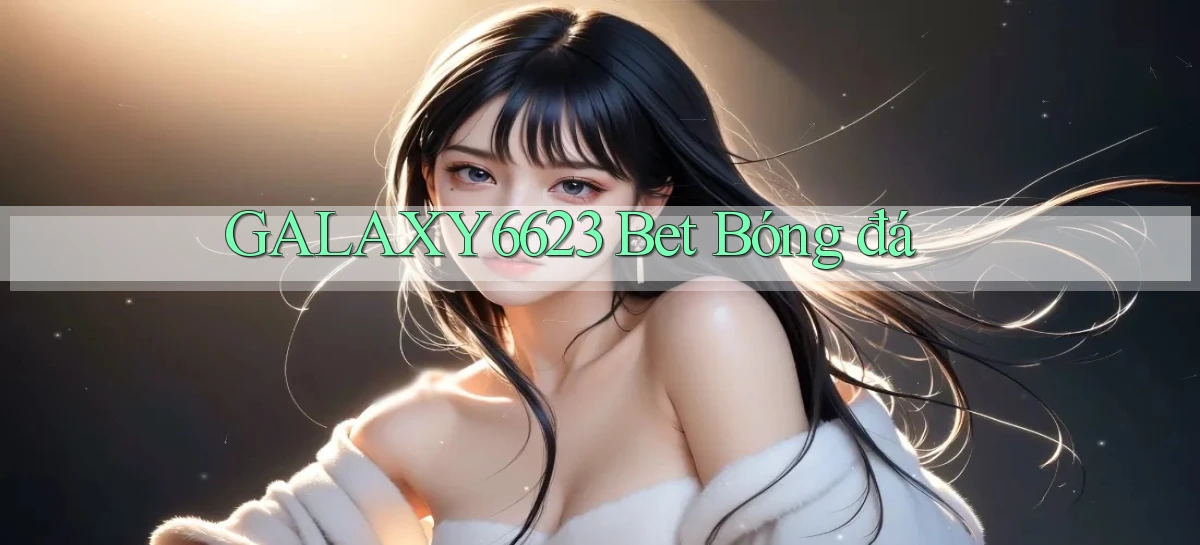 galaxy6623 bet bóng đá