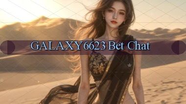 galaxy6623 bet chat