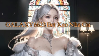galaxy6623 bet keo nha cai
