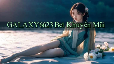 galaxy6623 bet khuyến mãi