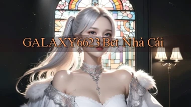 galaxy6623 bet nhà cái