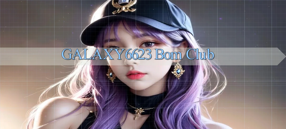 galaxy6623 bom club