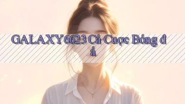 galaxy6623 cá cuợc bóng đá