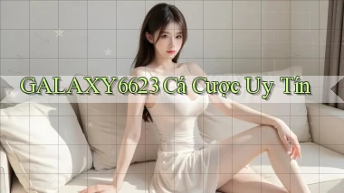 galaxy6623 cá cược uy tín