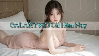 galaxy6623 cái hôm nay