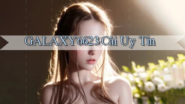 galaxy6623 cái uy tín