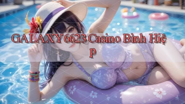 galaxy6623 casino bình hiệp