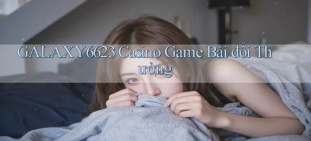 galaxy6623 casino game bài đổi thưởng