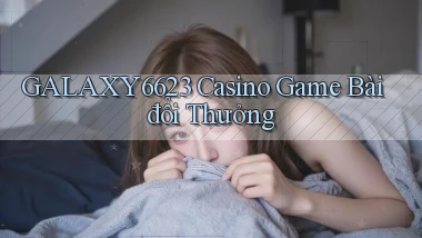 galaxy6623 casino game bài đổi thưởng