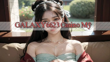 galaxy6623 casino mỹ