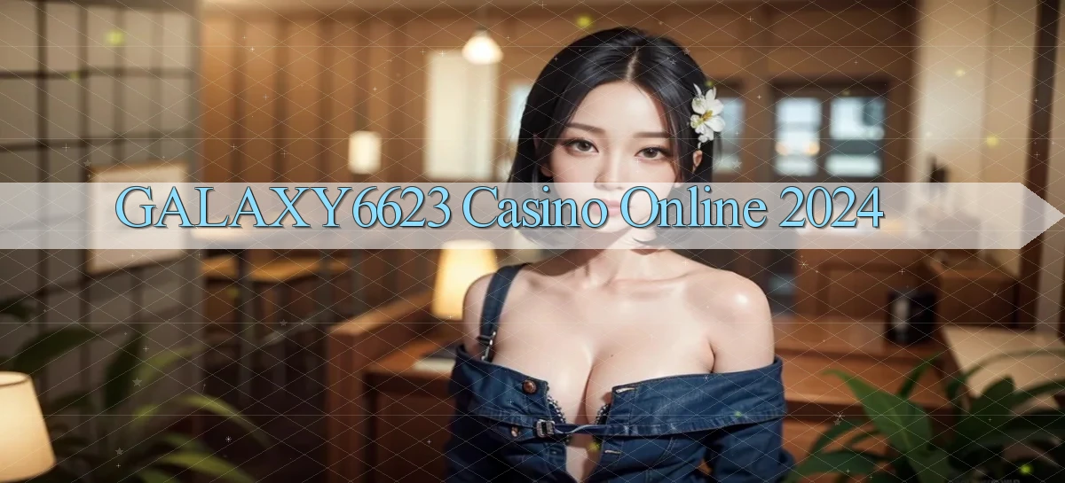 galaxy6623 casino online 2024