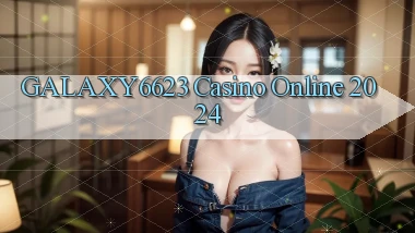 galaxy6623 casino online 2024
