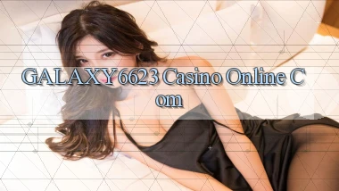 galaxy6623 casino online com