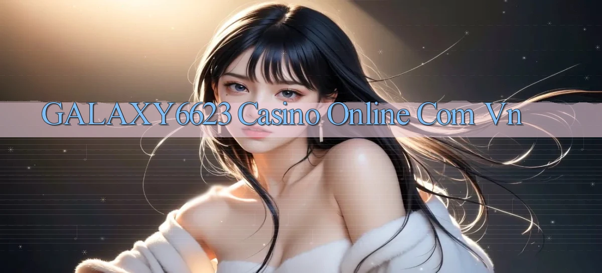galaxy6623 casino online com vn